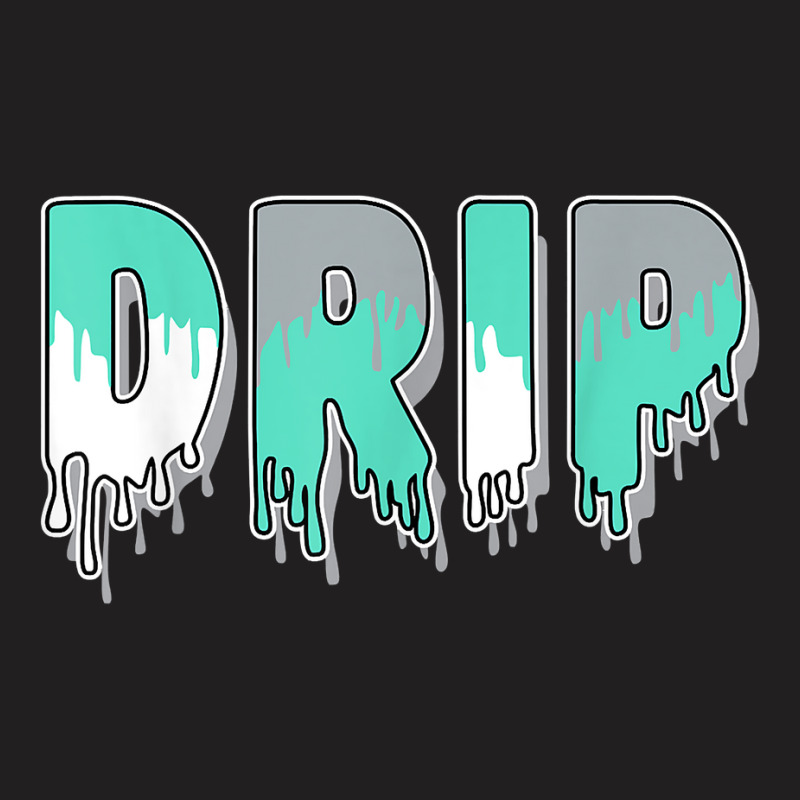 Drip Dripping New Emerald 1s Matching T Shirt T-shirt | Artistshot