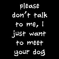 Please Don't Talk To Me, I Just Want To Meet Your Dog Adjustable Cap | Artistshot