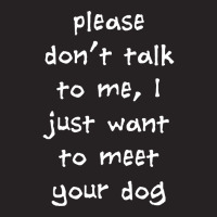 Please Don't Talk To Me, I Just Want To Meet Your Dog Vintage Cap | Artistshot