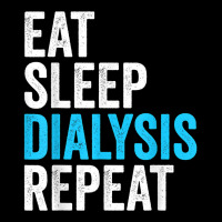 Eat Sleep Dialyze Repeat Nephrology Dialysis Nurse Nursing T Shirt Toddler Sweatshirt | Artistshot