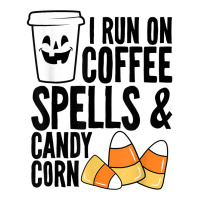 I Run On Coffee Spells And Candy Corn Boys Girls Men Women T Shirt Toddler T-shirt | Artistshot