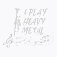 I Play Heavy Metal Musician Brass Musical Instrument Music T Shirt T-shirt | Artistshot