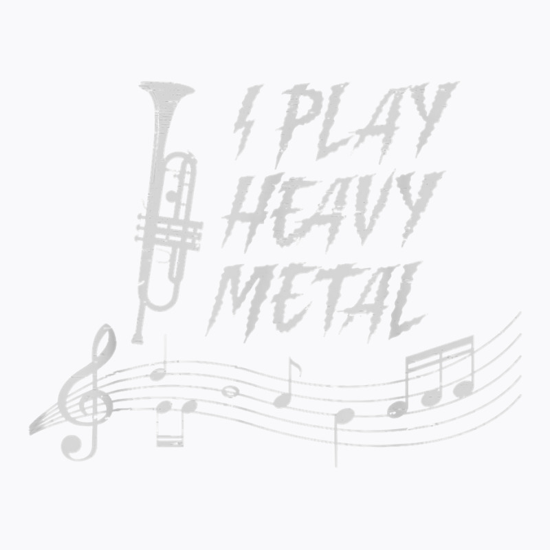 I Play Heavy Metal Musician Brass Musical Instrument Music T Shirt T-Shirt by cm-arts | Artistshot