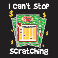 Lottery I Can't Stop Scratching T-shirt | Artistshot