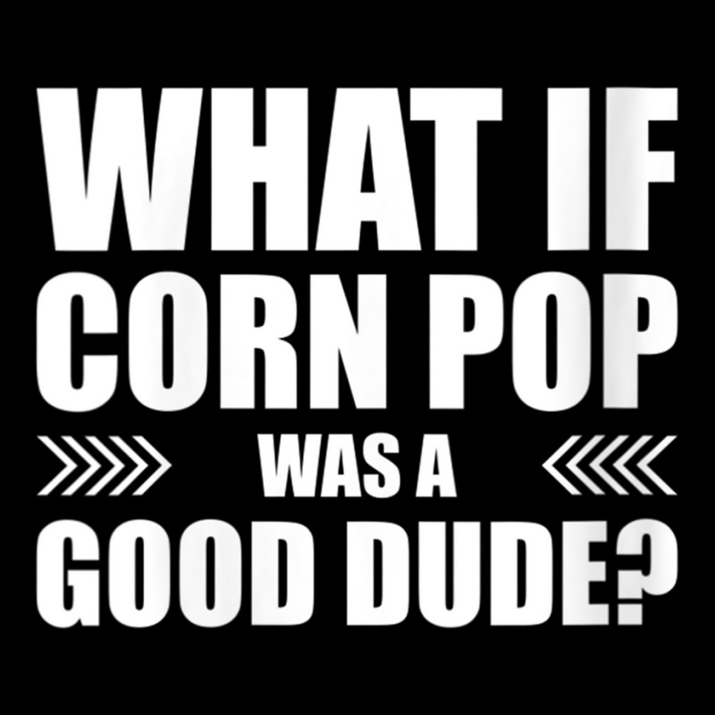 Womens What If Corn Pop Was A Good Dude V Neck T Shirt Adjustable Cap | Artistshot