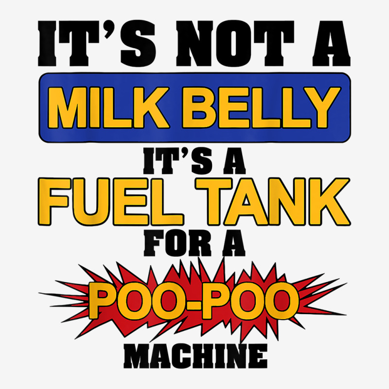 It's Not A Milk Belly It's A Fuel Tank For A Poo Poo Machine T Shirt Adjustable Cap by cm-arts | Artistshot