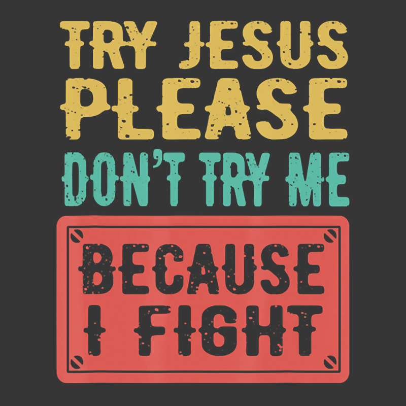 Try Jesus Please Don't Try Me Because I Fight Sarcastic Gift Toddler Hoodie by Kanmopsuk45 | Artistshot