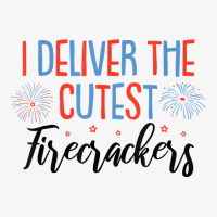 L&d Nurse Midwife I Deliver The Cutest Firecrackers T Shirt Ladies Fitted T-shirt | Artistshot