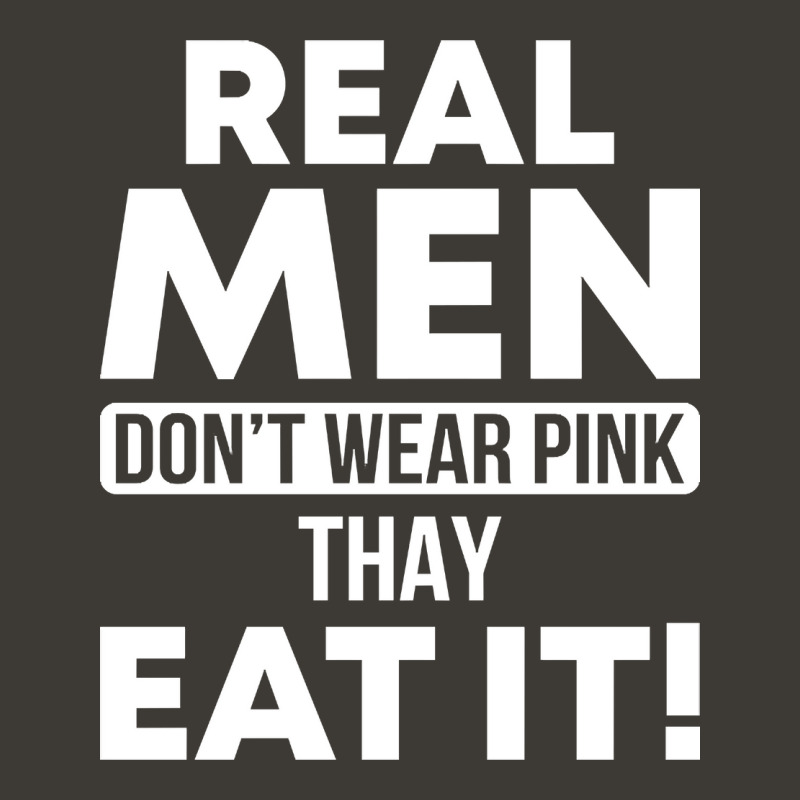 Real Men Eat Pink Funny Sarcasm Sayings For Men And Women Sarcastic Gi Bucket Hat by kentuckykonpha9 | Artistshot