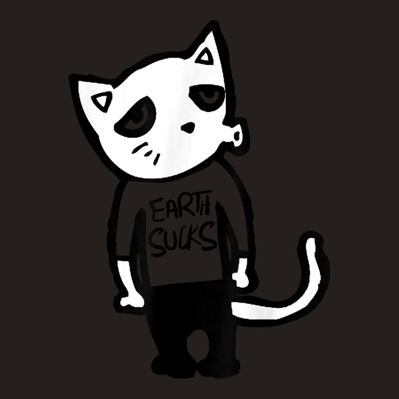 Earth Sucks Cat Feline Kittens Lovers T Shirt Tank Top | Artistshot