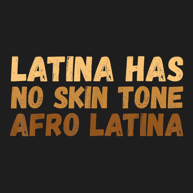 Latina Has No Skin Tone Afro Latina Latin America T Shirt Classic T-shirt by cm-arts | Artistshot