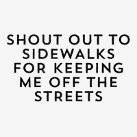 Shout Out To Sidewalks For Keeping Me Off The Streets Joke Tank Top Camper Cup | Artistshot