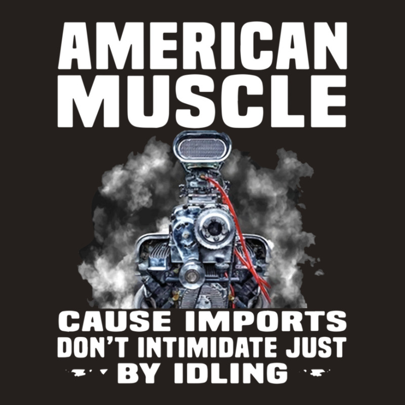 American Muscle Cause Imports Don't Intimidate Just Tank Top by CathyCurry | Artistshot