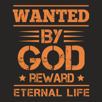 Wanted By God Reward Eternal Life, Christian, Believers Ladies Fitted T-shirt | Artistshot