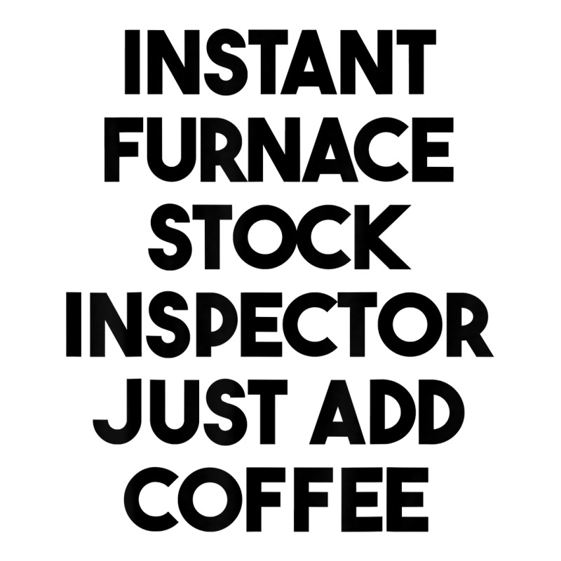 Instant Furnace Stock Inspector Just Add Coffee T Shirt Women's Pajamas Set by cm-arts | Artistshot