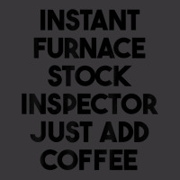 Instant Furnace Stock Inspector Just Add Coffee T Shirt Ladies Curvy T-shirt | Artistshot