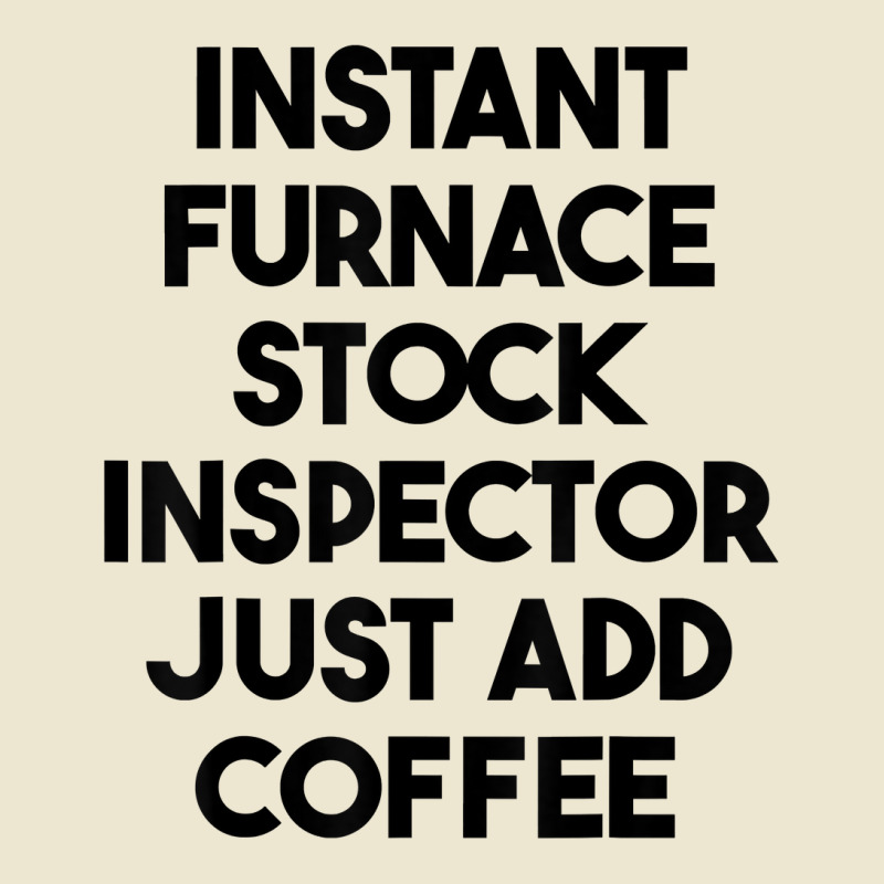 Instant Furnace Stock Inspector Just Add Coffee T Shirt Cropped Hoodie by cm-arts | Artistshot