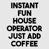 Instant Fun House Operator Just Add Coffee T Shirt Hoodie & Jogger Set | Artistshot