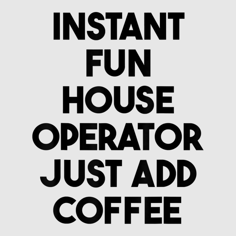 Instant Fun House Operator Just Add Coffee T Shirt Hoodie & Jogger set by cm-arts | Artistshot