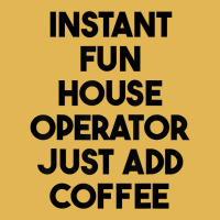 Instant Fun House Operator Just Add Coffee T Shirt Vintage Hoodie And Short Set | Artistshot