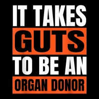 It Takes Guts Be An Organ Donor Organ Donation T Shirt Legging | Artistshot