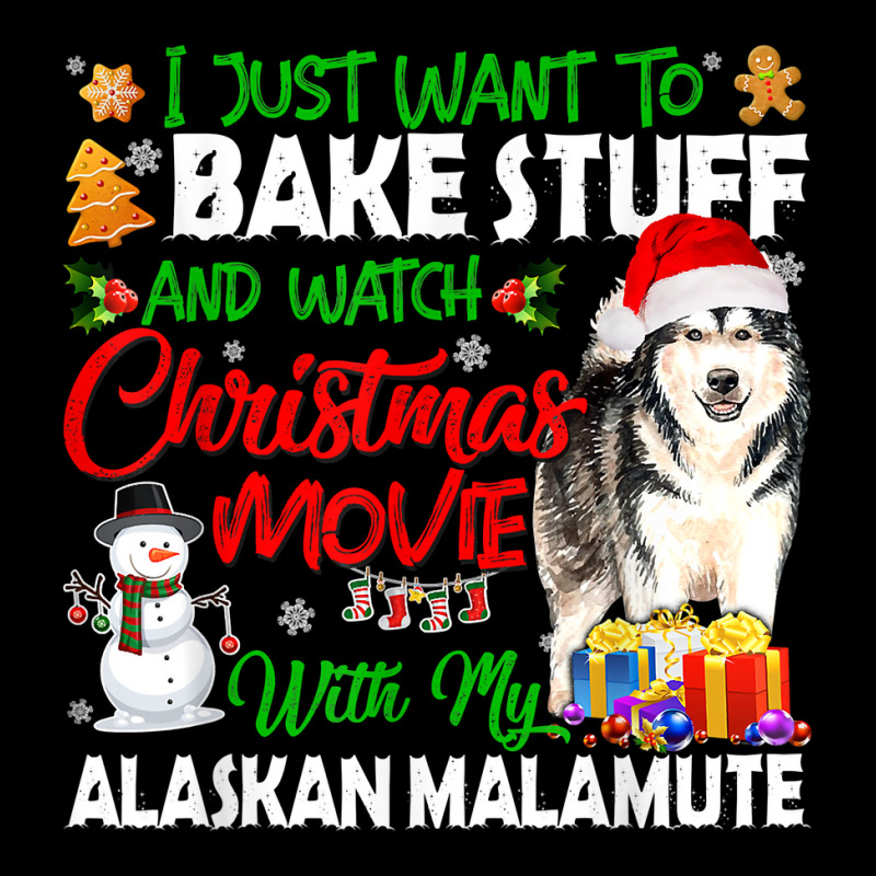 I Just Want To Bake Stuff & Christmas Movie Alaskan Malamute T Shirt V-neck Tee | Artistshot