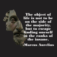 Marcus Aurelius Object Of Life Insane T-shirt | Artistshot