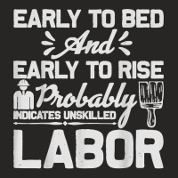 Early To Bed Early To Rise Indicates Unskilled Labor Ladies Fitted T-shirt | Artistshot