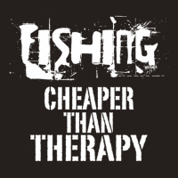 Fishing, Cheaper Than Therapy Tank Top | Artistshot