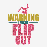 Funny Gymnast Warning I Might Flip Out Gymnastics T Shirt Adjustable Cap | Artistshot