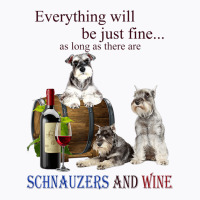 Miniature Schnauzer Just Fine With Wine T-shirt | Artistshot