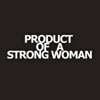 Product Of A Strong Woman Tank Top | Artistshot