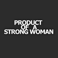 Product Of A Strong Woman Exclusive T-shirt | Artistshot