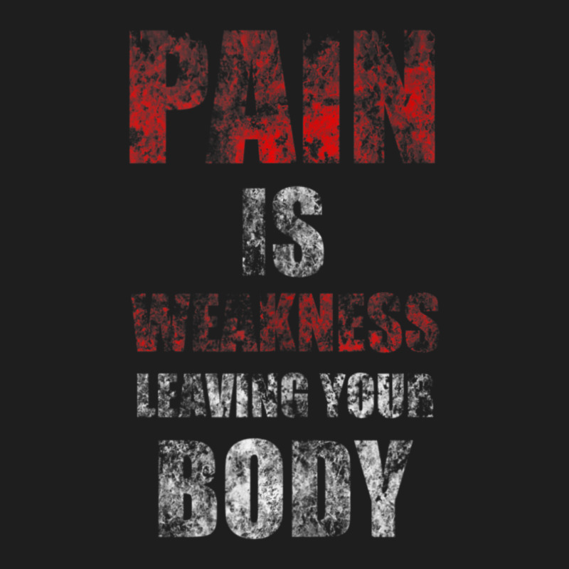 Pain Is Weakness Leaving Your Body Vintage Workout Training Classic T-shirt | Artistshot