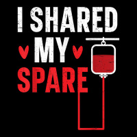 I Shared My Spare Blood Donation Awareness Phlebotomist T Shirt Maternity Scoop Neck T-shirt | Artistshot