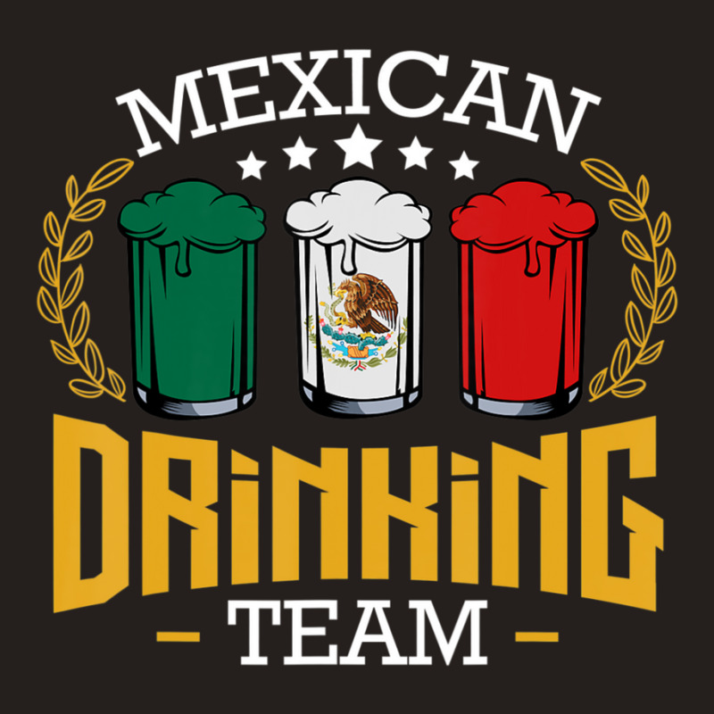 Beer Mexican Drinking Team Mexico Flag Beer Pub Party Tank Top by cm-arts | Artistshot