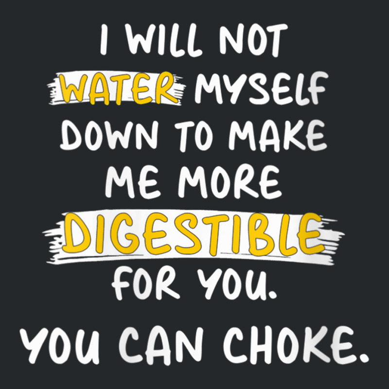 Womens I Will Not Water Myself Down To Make Me More Digestible V Neck Crewneck Sweatshirt by cm-arts | Artistshot