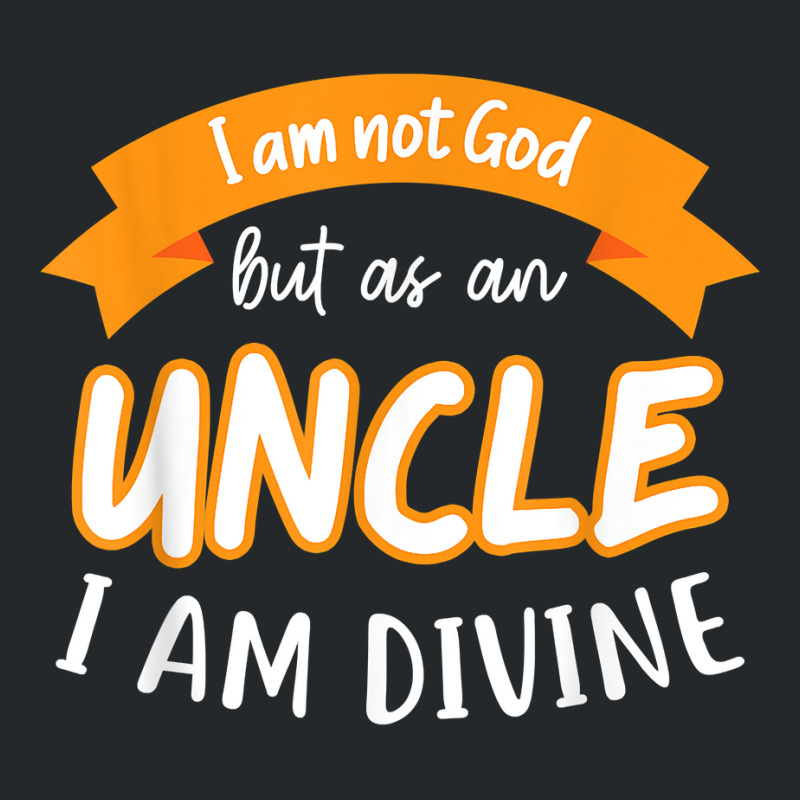 Mens I Am Not God But As A Uncle I Am Divine Niece Uncle T Shirt Crewneck Sweatshirt by cm-arts | Artistshot