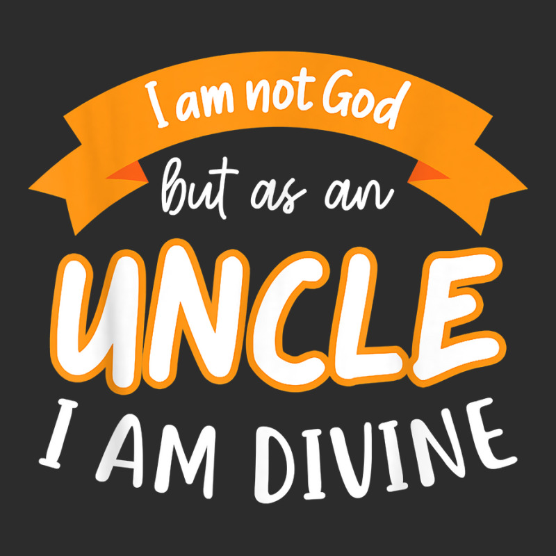 Mens I Am Not God But As A Uncle I Am Divine Niece Uncle T Shirt Exclusive T-shirt by cm-arts | Artistshot