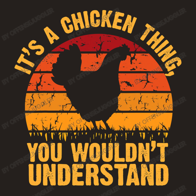 Chicken Cock Its A Chicken Thing You Wouldnt Understand 178 Hen Chick Tank Top by offensejuggler | Artistshot