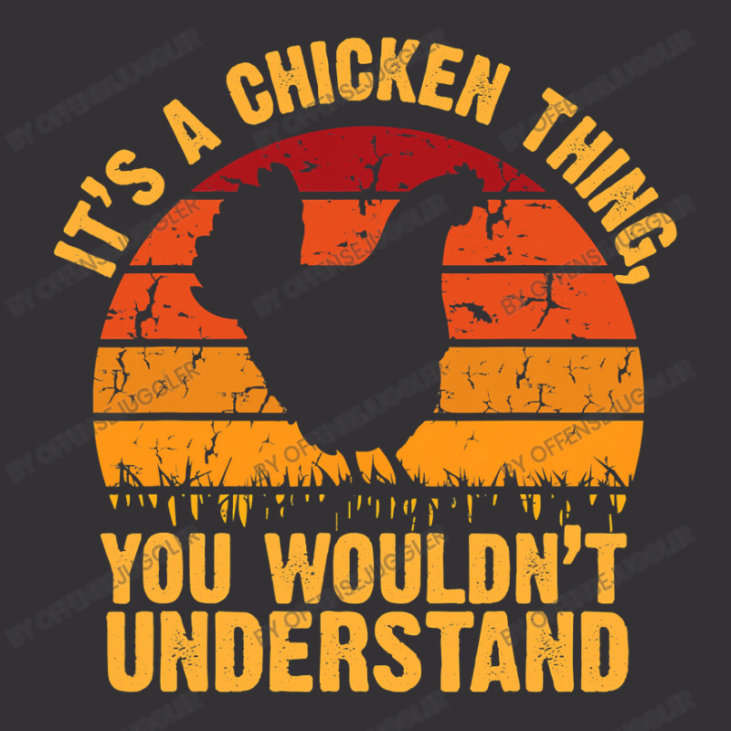 Chicken Cock Its A Chicken Thing You Wouldnt Understand 178 Hen Chick Vintage Hoodie by offensejuggler | Artistshot