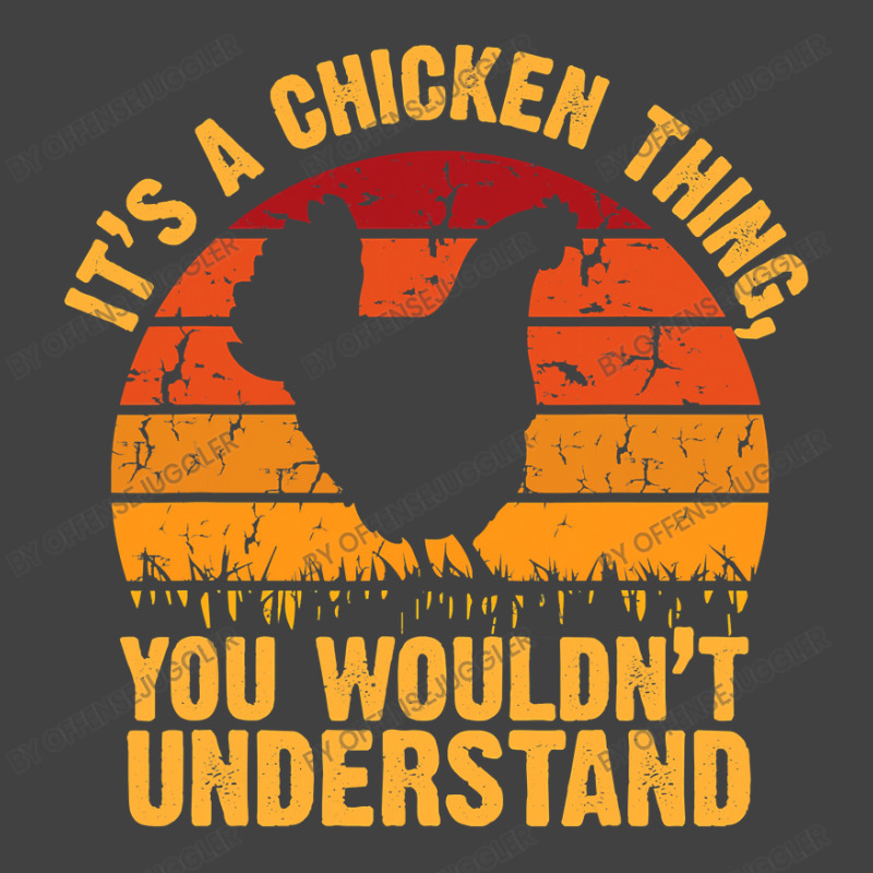 Chicken Cock Its A Chicken Thing You Wouldnt Understand 178 Hen Chick Vintage T-Shirt by offensejuggler | Artistshot