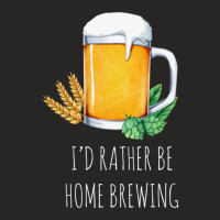 I'd Rather Be Home Brewing - Funny Homebrew 1 Ladies Fitted T-shirt | Artistshot