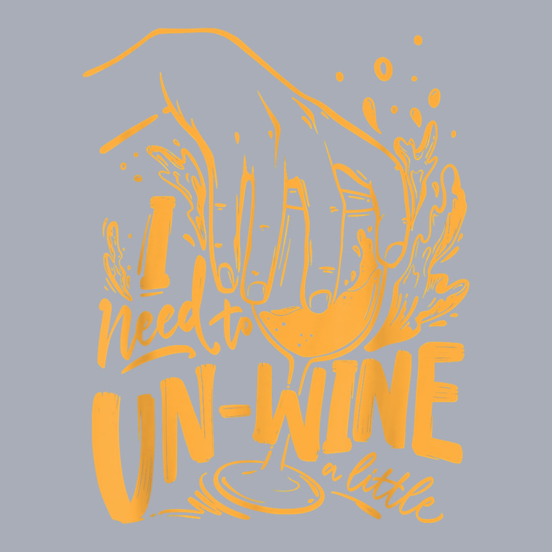 I Need To Un Wine – Funny Winemaker Wine Lovers Wine Making T Shirt Tank Dress | Artistshot