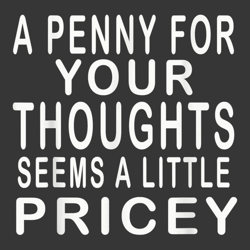 Funny, Penny For Your Thoughts T Shirt. Sarcastic Joke Tee T Shirt Toddler Hoodie | Artistshot