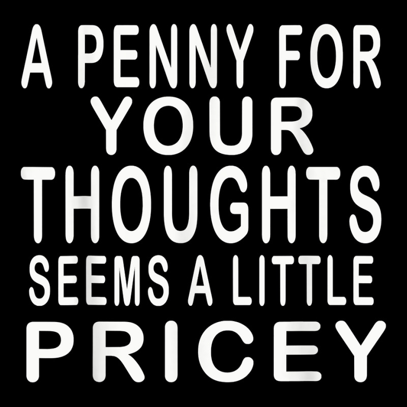 Funny, Penny For Your Thoughts T Shirt. Sarcastic Joke Tee T Shirt Youth Jogger | Artistshot