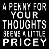 Funny, Penny For Your Thoughts T Shirt. Sarcastic Joke Tee T Shirt Toddler 3/4 Sleeve Tee | Artistshot