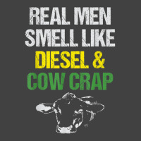 Mens Real Men Smell Like Diesel And Cow Crap Funny Dairy Farmer T Shir Vintage T-shirt | Artistshot