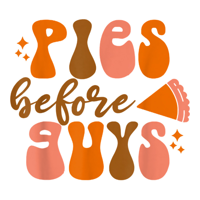 Funny Thanksgiving Pies Before Guys For Women And Girls T Shirt Youth Tee by cm-arts | Artistshot