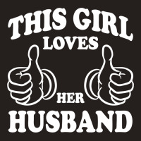 This Girl Loves Her Husband Tank Top | Artistshot